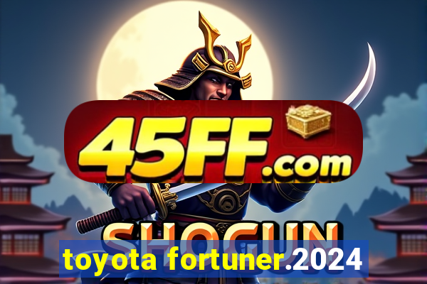 toyota fortuner.2024